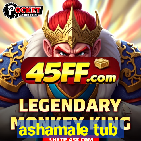 ashamale tub